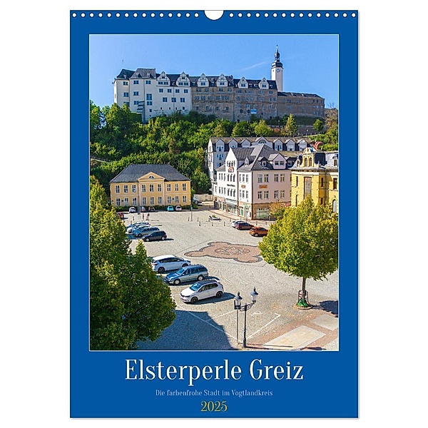 Elsterperle Greiz (Wandkalender 2025 DIN A3 hoch), CALVENDO Monatskalender, Calvendo, Kerstin Waurick