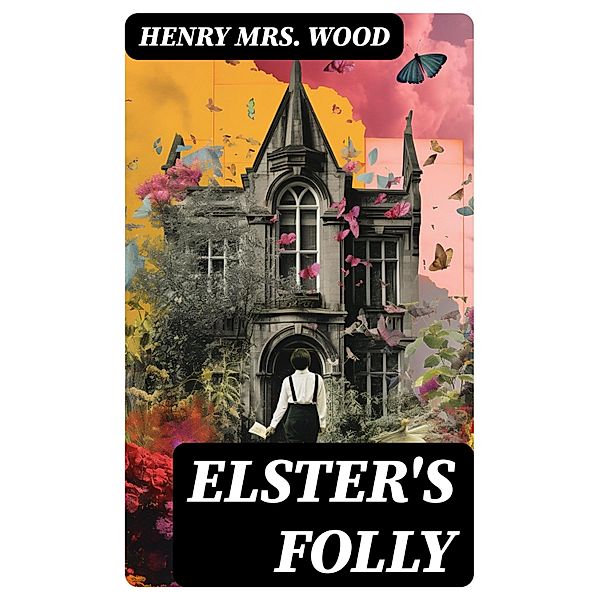 Elster's Folly, Henry Wood