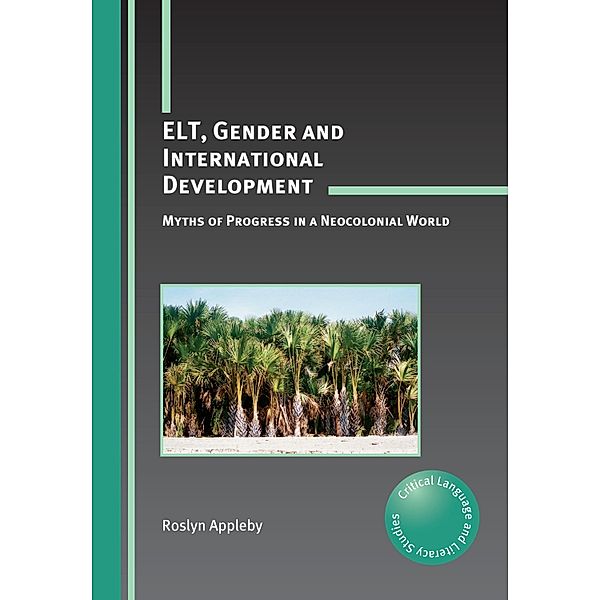 ELT, Gender and International Development / Critical Language and Literacy Studies Bd.10, Roslyn Appleby