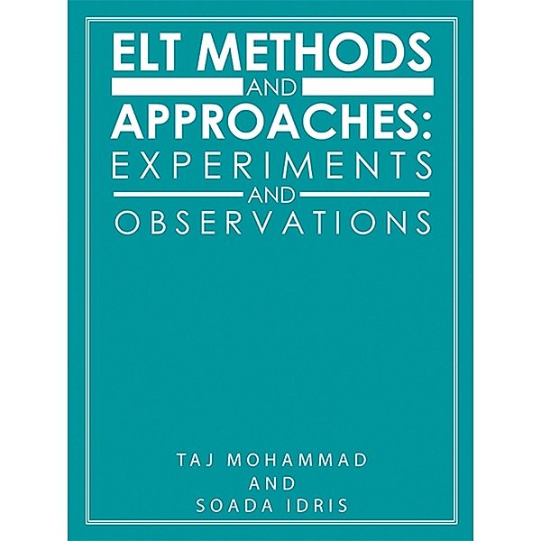 Elt Methods and Approaches: Experiments and Observations, Taj Mohammad, Soada Idris