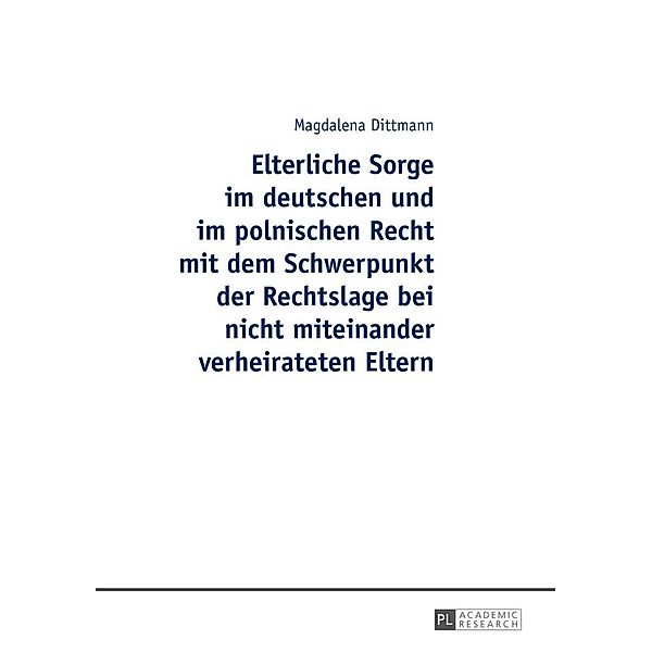 Elterliche Sorge im deutschen und im polnischen Recht mit dem Schwerpunkt der Rechtslage bei nicht miteinander verheirateten Eltern, Dittmann Magdalena Dittmann