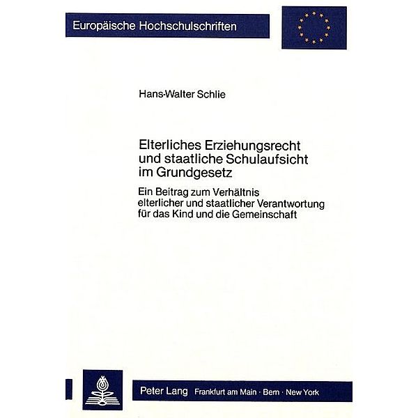 Elterliches Erziehungsrecht und staatliche Schulaufsicht im Grundgesetz, Hans-Walter Schlie