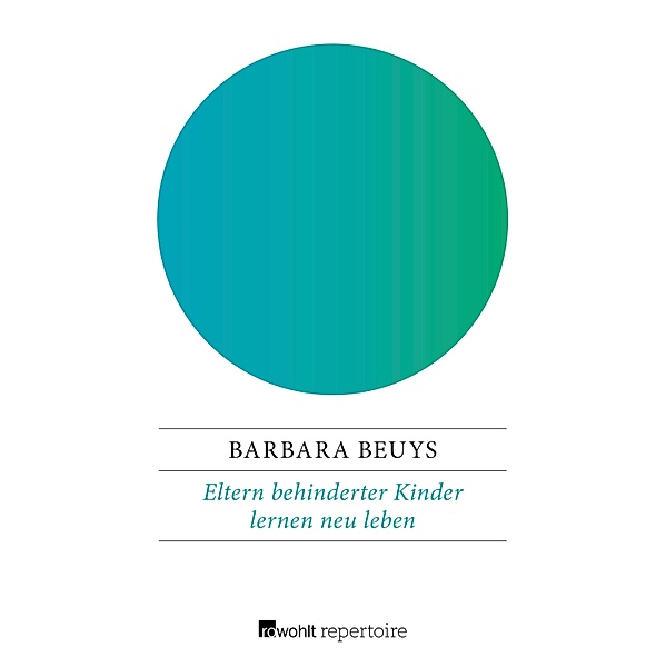 Eltern behinderter Kinder lernen neu leben, Barbara Beuys