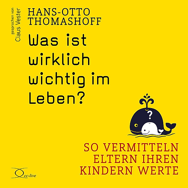 Eltern & Kinder - Was ist wirklich wichtig im Leben?,5 Audio-CD, Hans-Otto Thomashoff