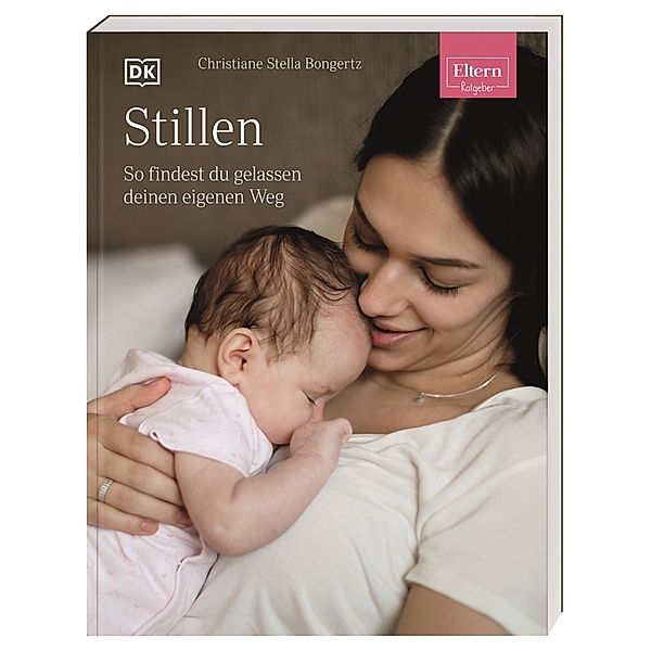 ELTERN-Ratgeber. Stillen, Christiane Stella Bongertz