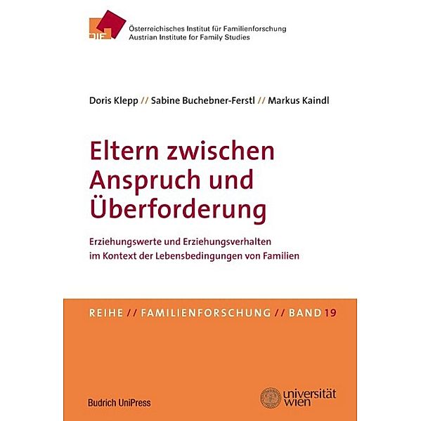 Eltern zwischen Anspruch und Überforderung / Familienforschung - Schriftenreihe des Österreichischen Instituts für Familienforschung (ÖIF) Bd.19, Sabine Buchebner-Ferstl, Markus Kaindl, Doris Klepp