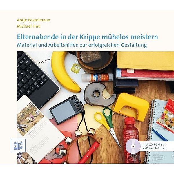 Elternabende in der Krippe mühelos meistern, m. 1 CD-ROM, Antje Bostelmann, Michael Fink