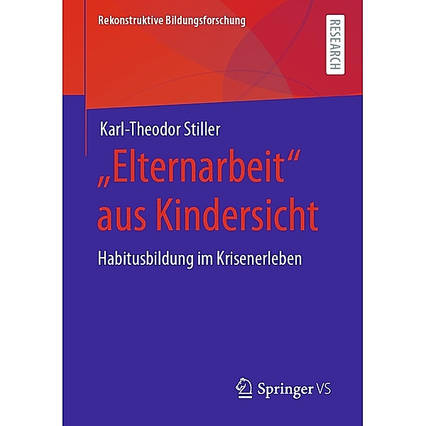 Elternarbeit aus Kindersicht / Rekonstruktive Bildungsforschung Bd.30, Karl-Theodor Stiller