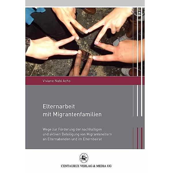 Elternarbeit mit Migrantenfamilien / Migration und Lebenswelten Bd.2, Viviane Nabi Acho