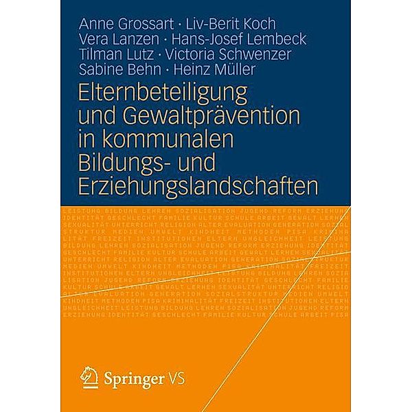 Elternbeteiligung und Gewaltprävention in kommunalen Bildungs- und Erziehungslandschaften, Anne Grossart, Liv-Berit Koch, Vera Lanzen