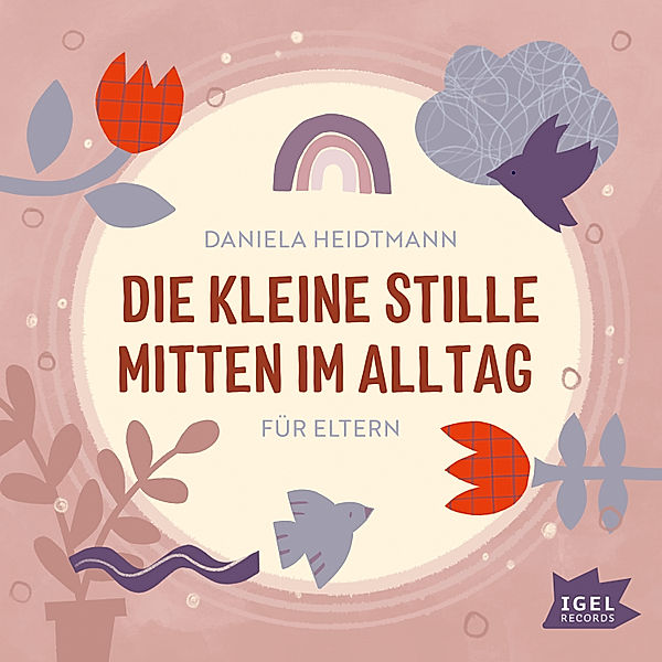 Elternentspannung - Die kleine Stille mitten im Alltag. Für Eltern, Dr. Daniela Heidtmann