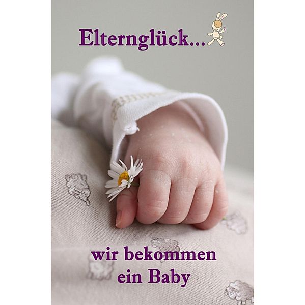 Elternglück...wir bekommen ein Baby, Lea Barth