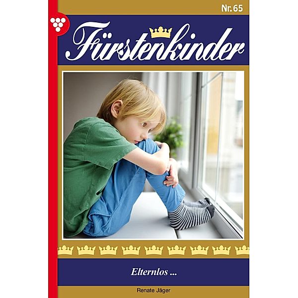 Elternlos... / Fürstenkinder Bd.65, Renate Jäger