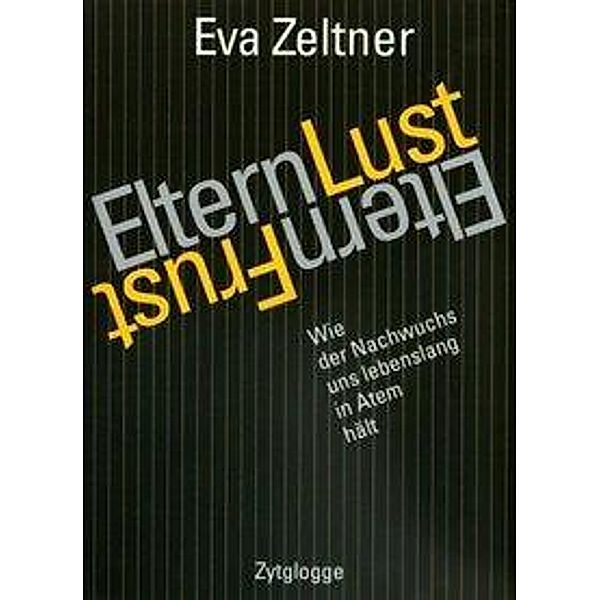 Elternlust - Elternfrust, Eva Zeltner