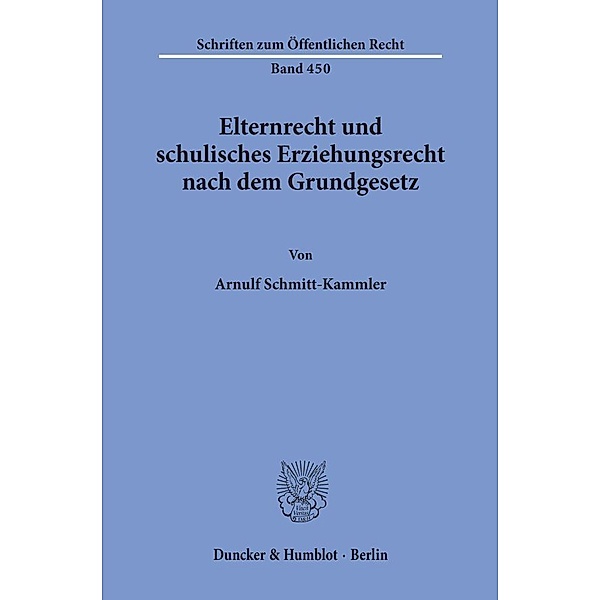 Elternrecht und schulisches Erziehungsrecht nach dem Grundgesetz., Arnulf Schmitt-Kammler