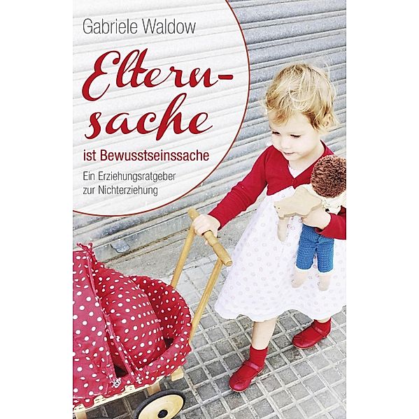 Elternsache ist Bewusstseinssache, Gabriele Waldow