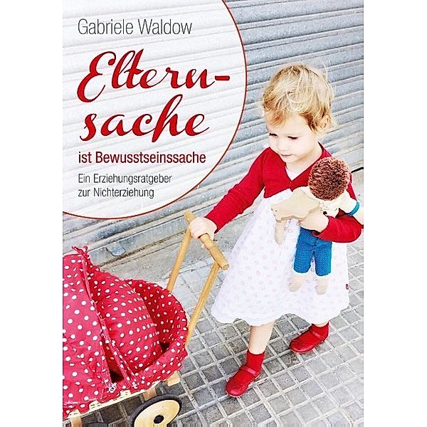 Elternsache ist Bewusstseinssache, Gabriele Waldow