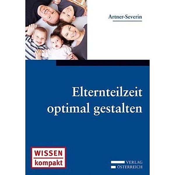 Elternteilzeit optimal gestalten  (f. Österreich), Doris Artner-Severin