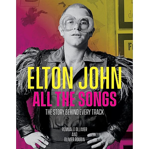 Elton John All the Songs / All the Songs, Romuald Ollivier, Olivier Roubin