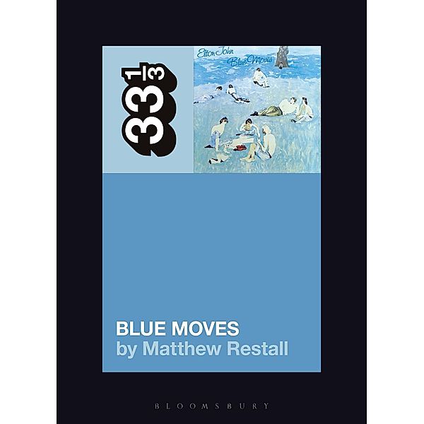 Elton John's Blue Moves / 33 1/3, Matthew Restall