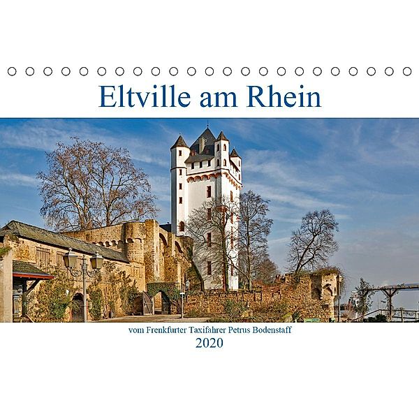Eltville am Rhein vom Frankfurter Taxifahrer Petrus Bodenstaff (Tischkalender 2020 DIN A5 quer), Petrus Bodenstaff
