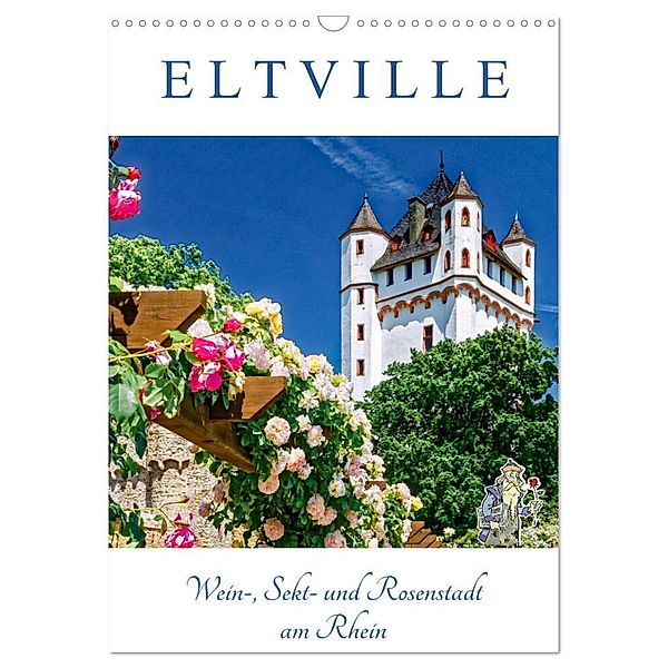 ELTVILLE - Wein-, Sekt- und Rosenstadt am Rhein (Wandkalender 2024 DIN A3 hoch), CALVENDO Monatskalender, Dieter Meyer