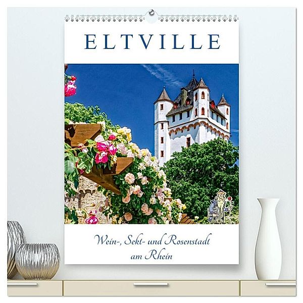 ELTVILLE - Wein-, Sekt- und Rosenstadt am Rhein (hochwertiger Premium Wandkalender 2024 DIN A2 hoch), Kunstdruck in Hochglanz, Dieter Meyer
