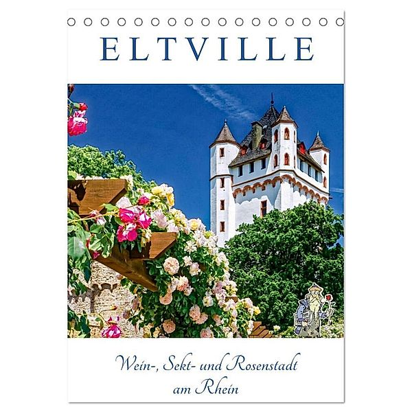ELTVILLE - Wein-, Sekt- und Rosenstadt am Rhein (Tischkalender 2024 DIN A5 hoch), CALVENDO Monatskalender, Dieter Meyer