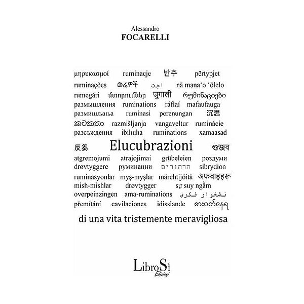 Elucubrazioni di una vita tristemente meravigliosa, Alessandro Focarelli