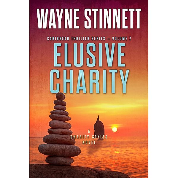 Elusive Charity: A Charity Styles Novel (Caribbean Thriller Series, #7) / Caribbean Thriller Series, Wayne Stinnett