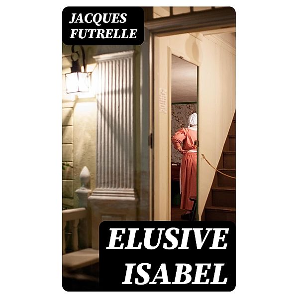 Elusive Isabel, Jacques Futrelle