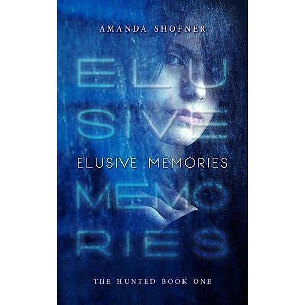 Elusive Memories (The Hunted, #1), Amanda Shofner