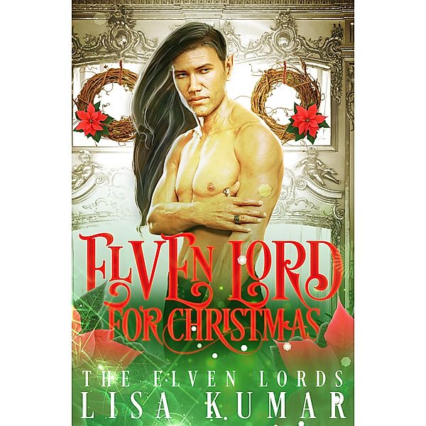 Elven Lord for Christmas (The Elven Lords, #1) / The Elven Lords, Lisa Kumar