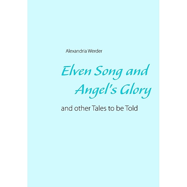 Elven Song and Angel's Glory, Alexandria Werder