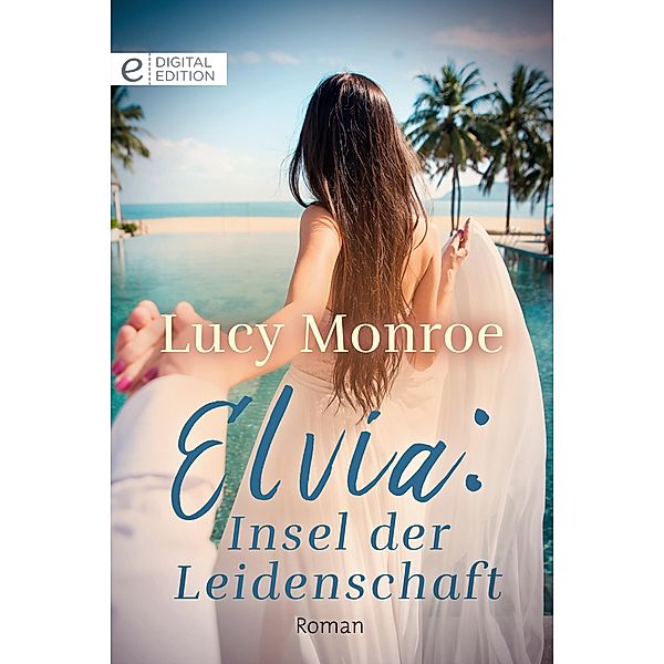 Elvia: Insel der Leidenschaft, Lucy Monroe