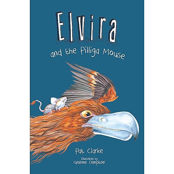 Elvira and the Pilliga Mouse / Little Steps Publishing, Pat Clarke