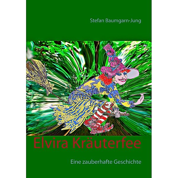 Elvira Kräuterfee, Stefan Baumgarn-Jung