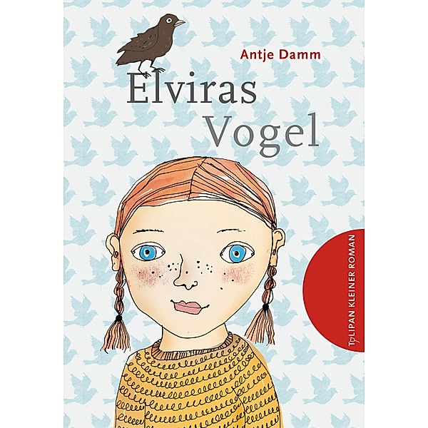 Elviras Vogel / Tulipan Kleiner Roman, Antje Damm