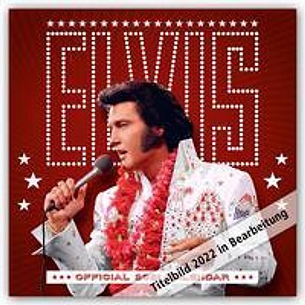 Elvis 2022 - Wandkalender, Danilo Promotion Ltd