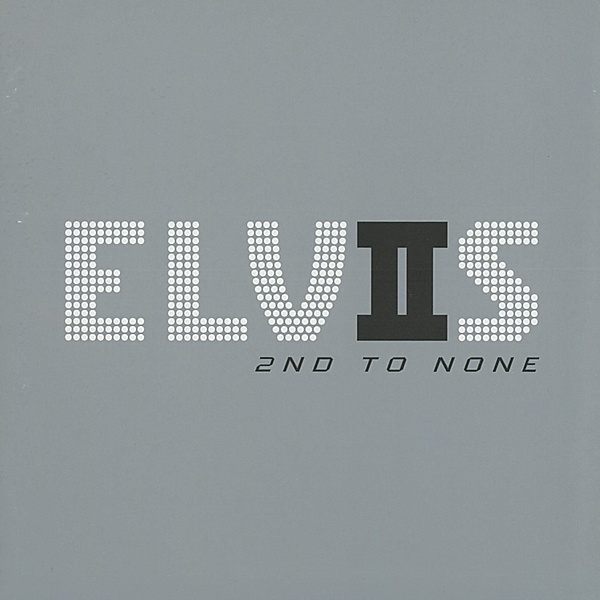 Elvis 2nd To None, Elvis Presley