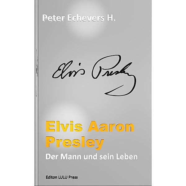 Elvis Aaron Presley, Peter Echevers H.