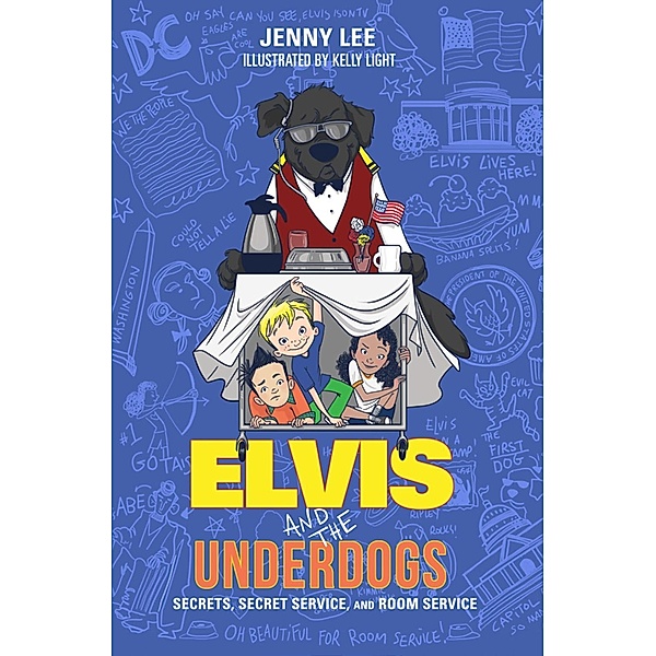 Elvis and the Underdogs: Secrets, Secret Service, and Room Service / Elvis and the Underdogs Bd.2, Jenny Lee