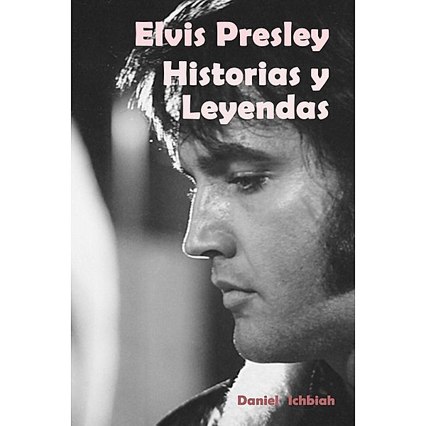 Elvis Presley: Historias y Leyendas, Daniel Ichbiah