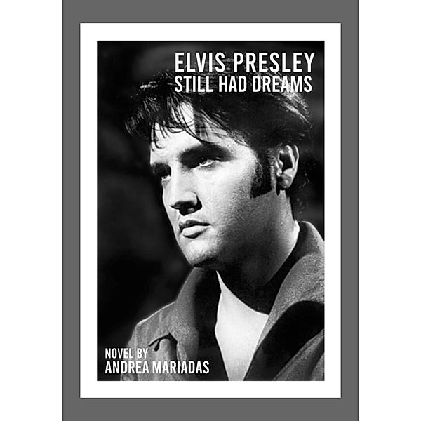 Elvis Presley still had dreams, Andrea Mariadas