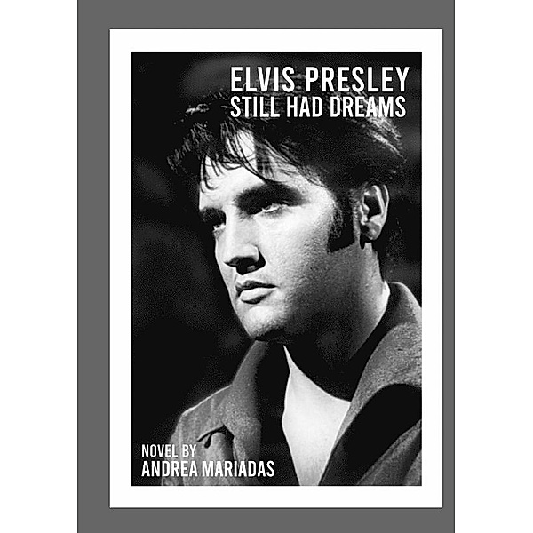 Elvis Presley still had dreams, Andrea Mariadas
