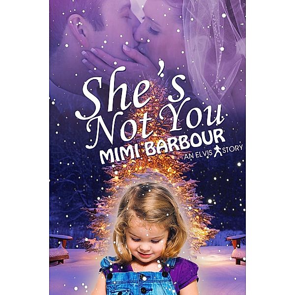Elvis: She's Not You (Elvis, #1), Mimi Barbour