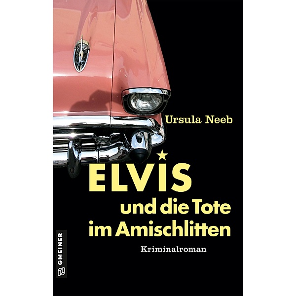 Elvis und die Tote im Amischlitten / Wirtin Elfi Kunz ermittelt Bd.1, Ursula Neeb