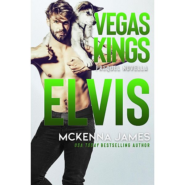 Elvis (Vegas Kings, #0) / Vegas Kings, Mckenna James