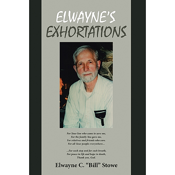 Elwayne’S Exhortations, Elwayne C. Stowe