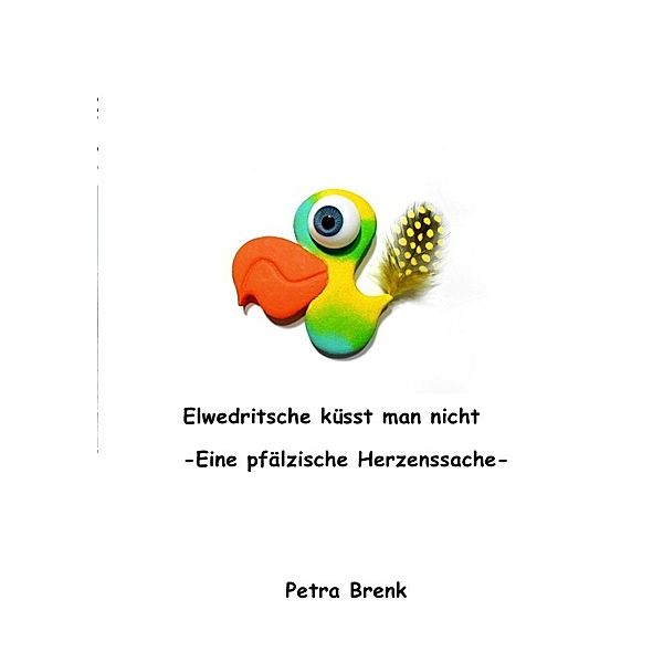 Elwedritsche küsst man nicht, Petra Brenk